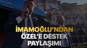 İmamoğlu’ndan Özel’e destek paylaşımı